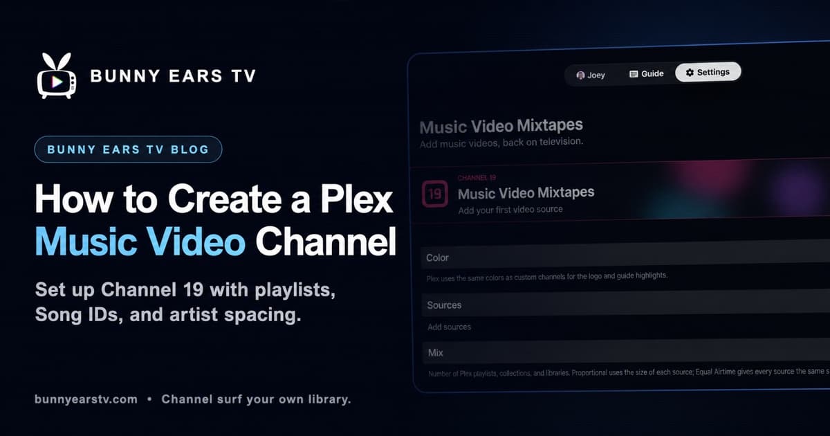How to create a Plex music video channel with Channel 19 in Bunny Ears TV